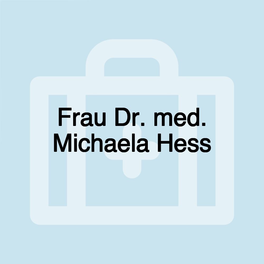 Frau Dr. med. Michaela Hess