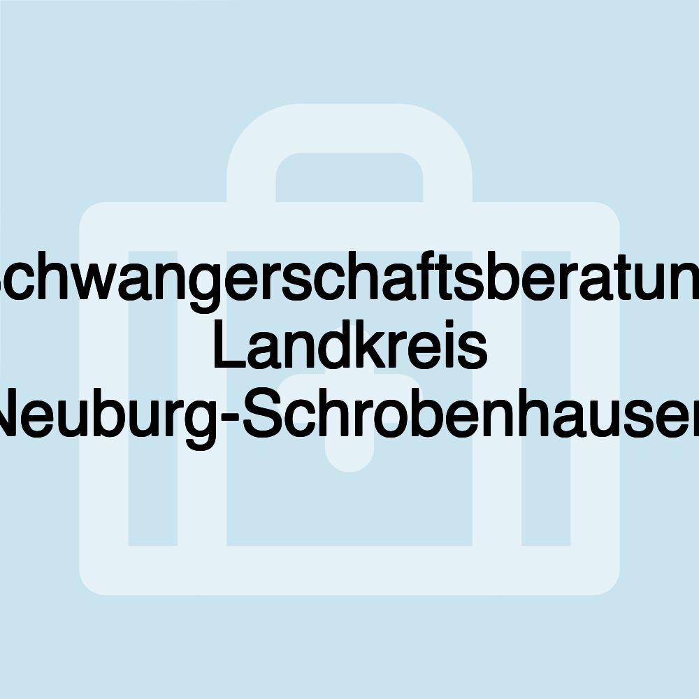 Schwangerschaftsberatung Landkreis Neuburg-Schrobenhausen