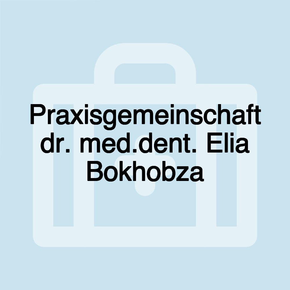 Praxisgemeinschaft dr. med.dent. Elia Bokhobza