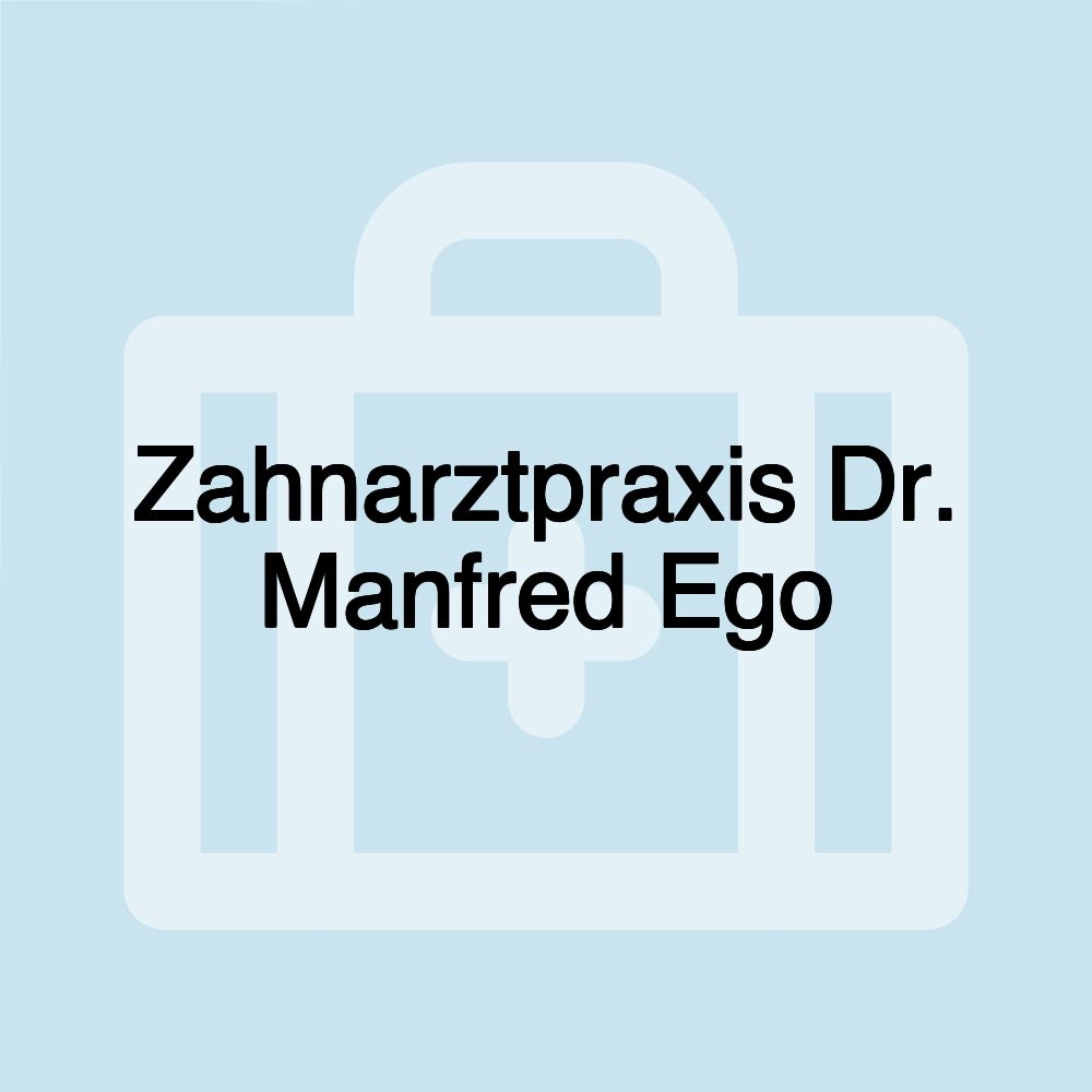 Zahnarztpraxis Dr. Manfred Ego