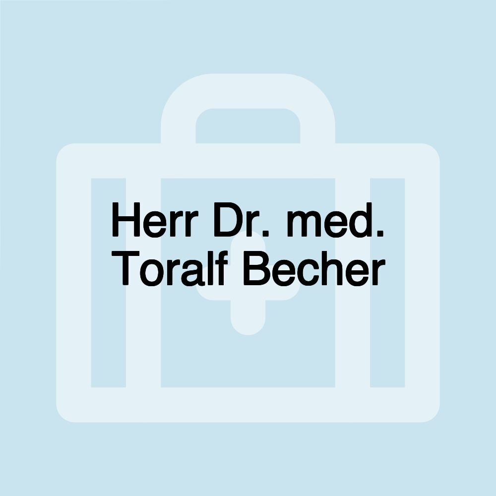 Herr Dr. med. Toralf Becher