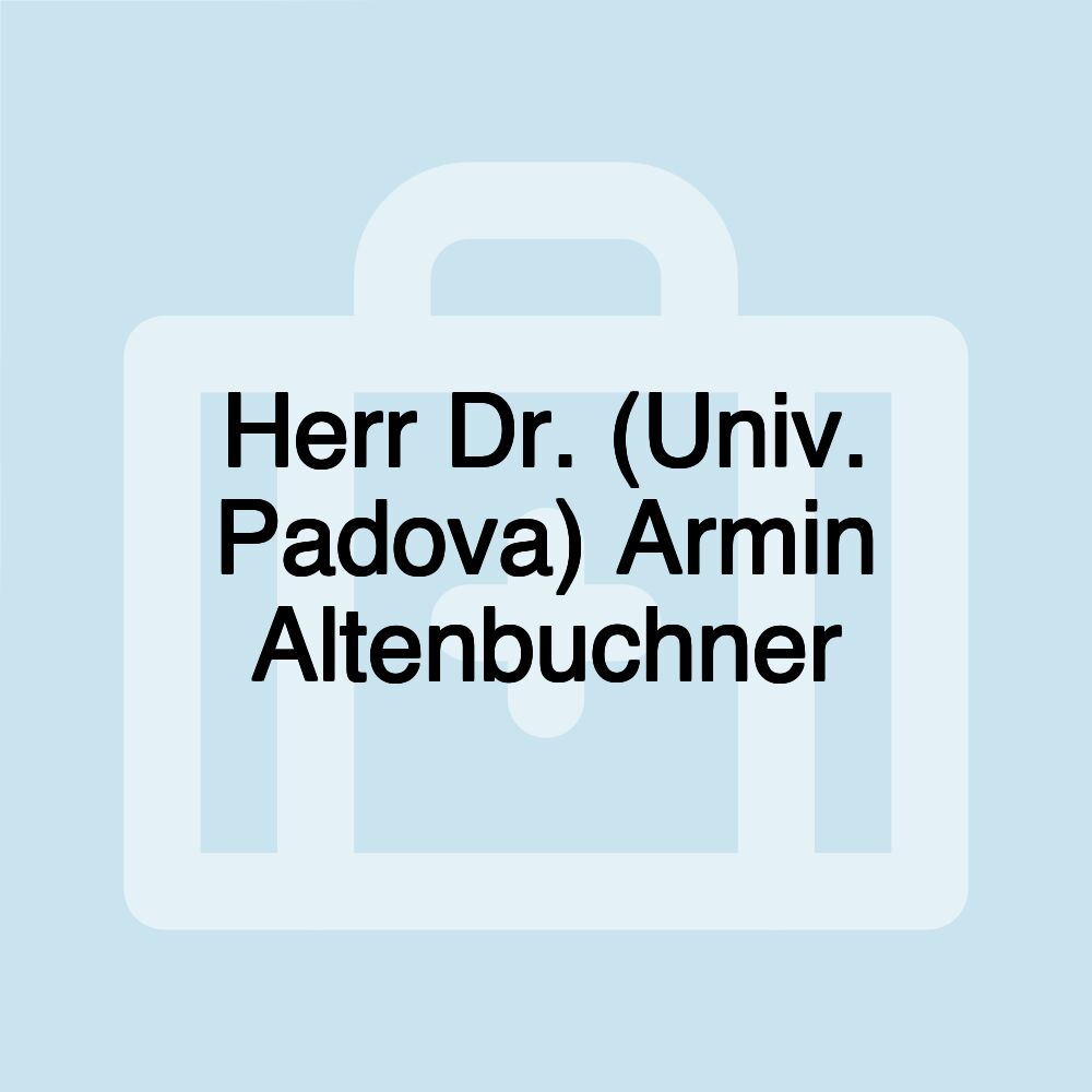 Herr Dr. (Univ. Padova) Armin Altenbuchner