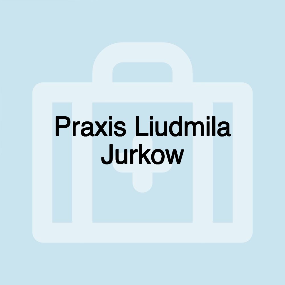 Praxis Liudmila Jurkow