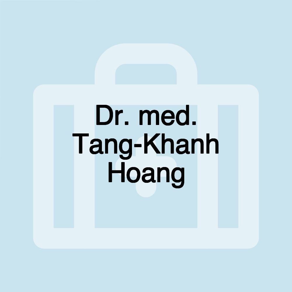 Dr. med. Tang-Khanh Hoang