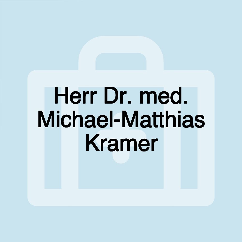 Herr Dr. med. Michael-Matthias Kramer