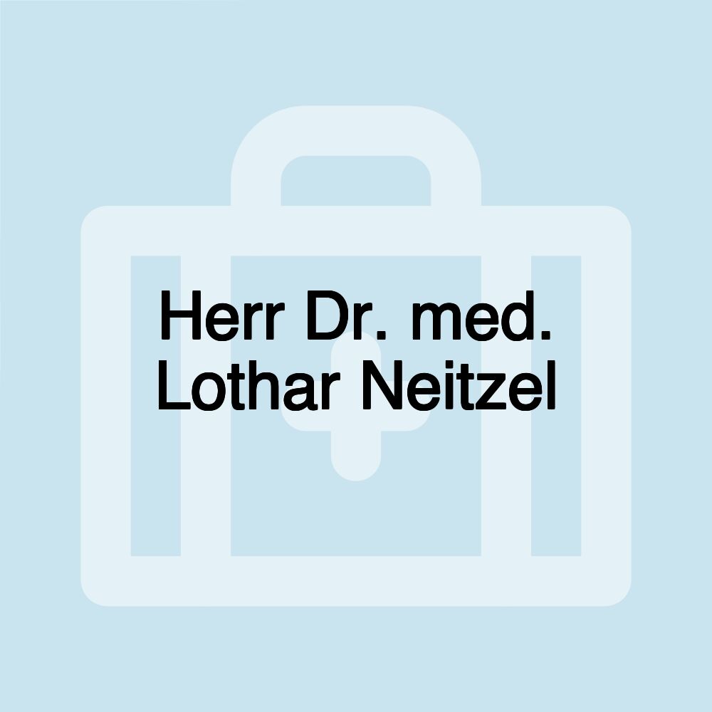 Herr Dr. med. Lothar Neitzel