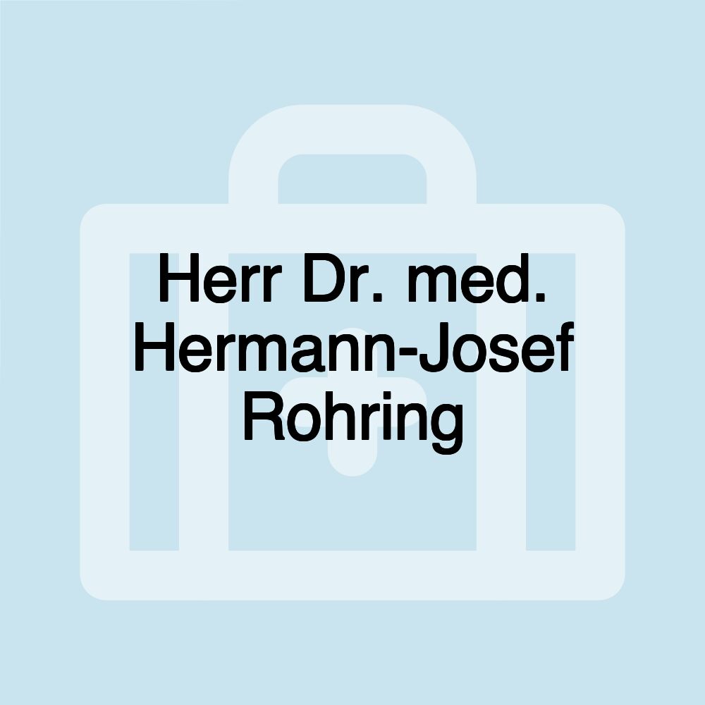 Herr Dr. med. Hermann-Josef Rohring