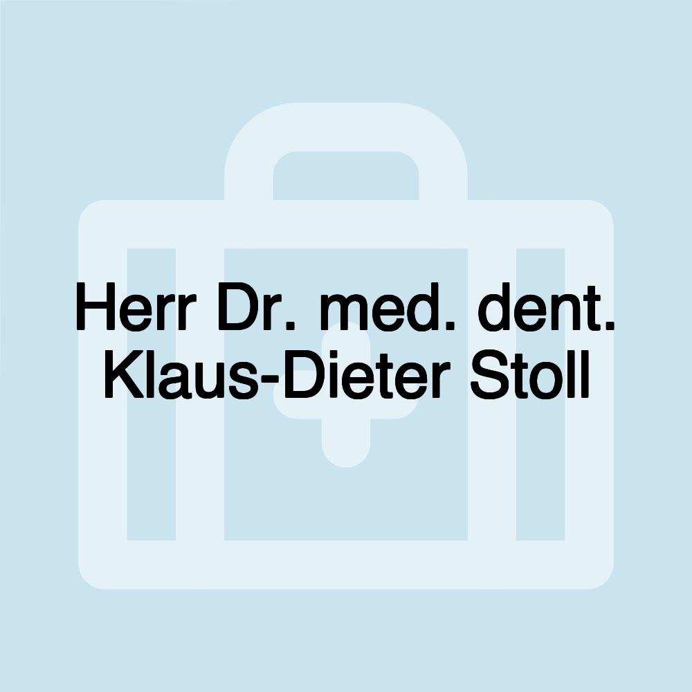 Herr Dr. med. dent. Klaus-Dieter Stoll