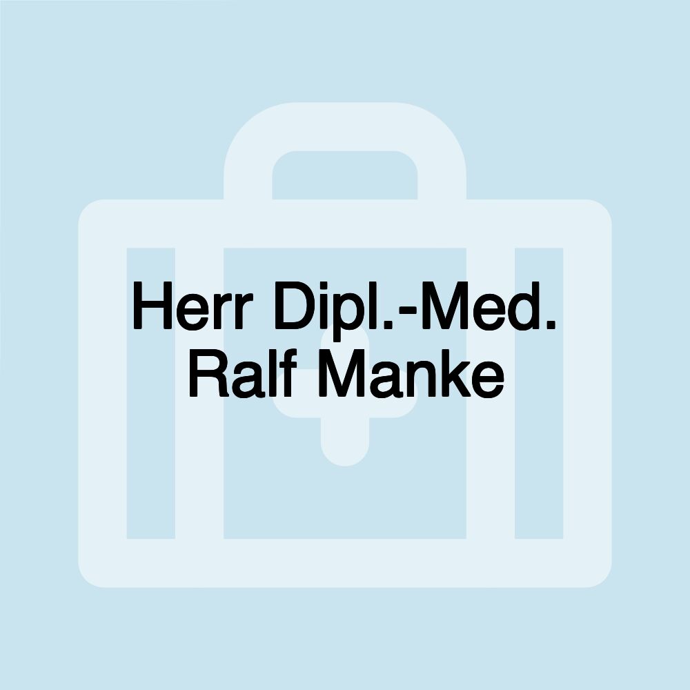 Herr Dipl.-Med. Ralf Manke