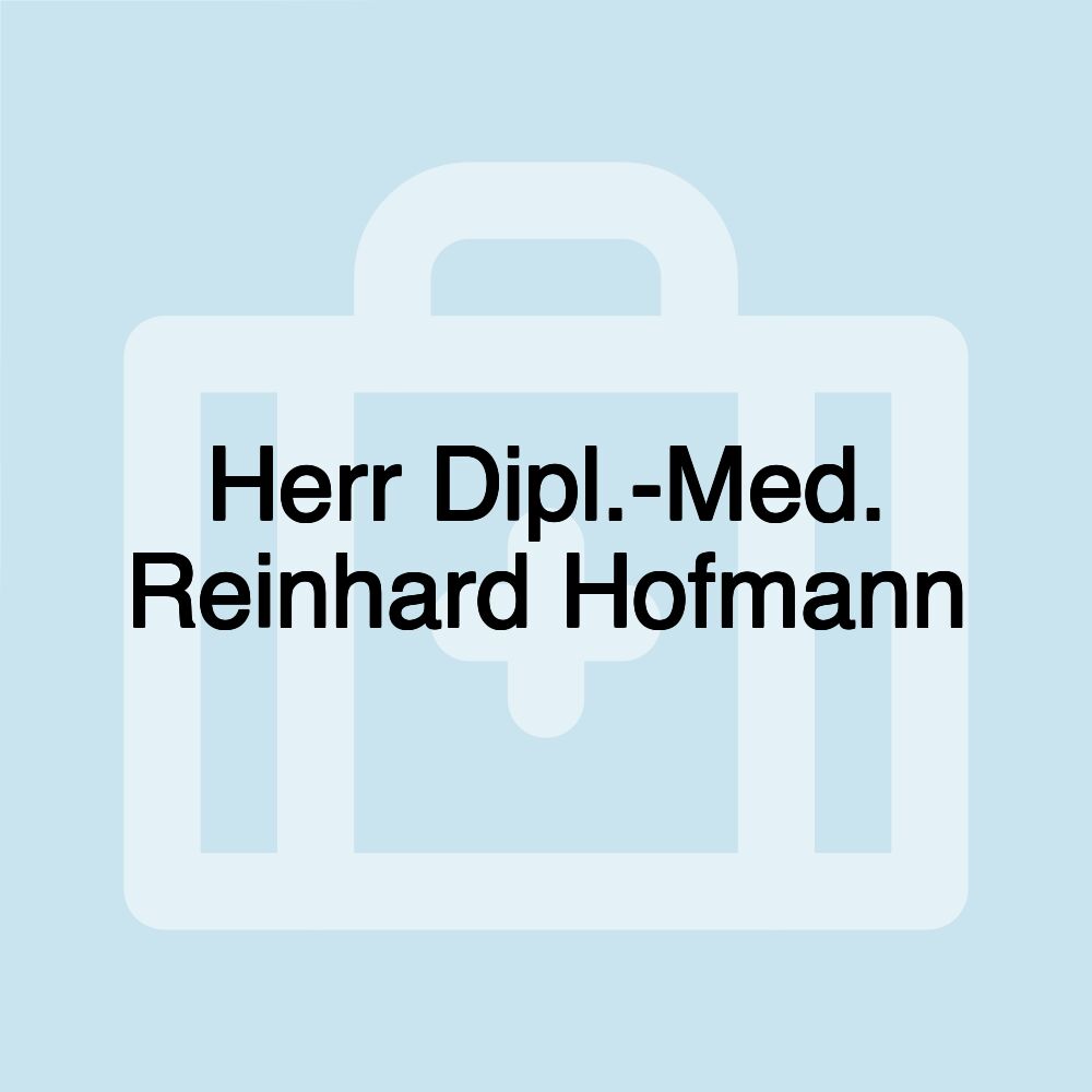 Herr Dipl.-Med. Reinhard Hofmann