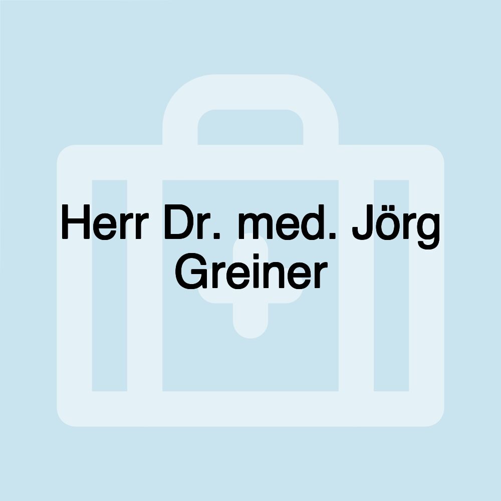 Herr Dr. med. Jörg Greiner