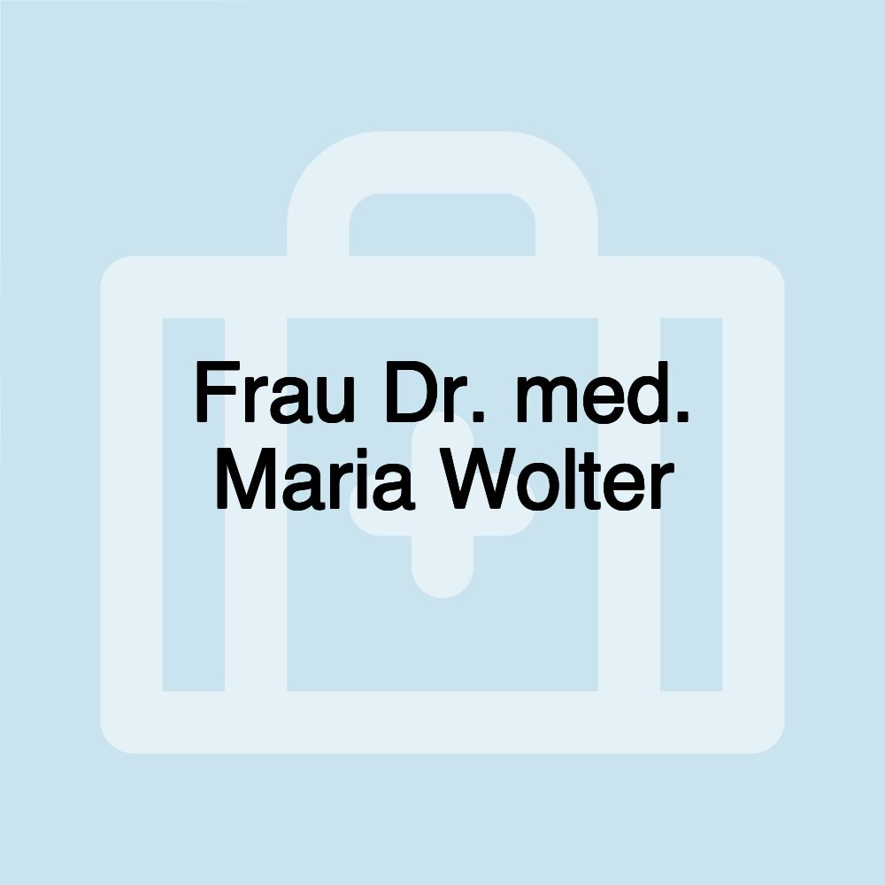 Frau Dr. med. Maria Wolter