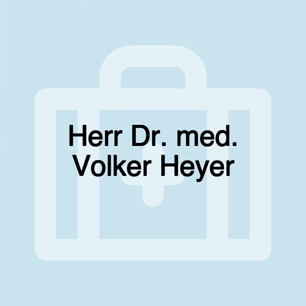 Herr Dr. med. Volker Heyer