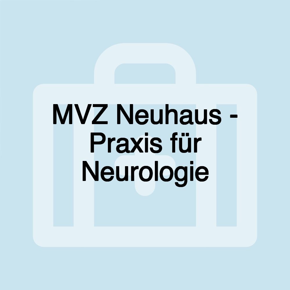 MVZ Neuhaus - Praxis für Neurologie