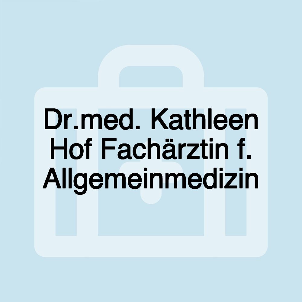 Dr.med. Kathleen Hof Fachärztin f. Allgemeinmedizin