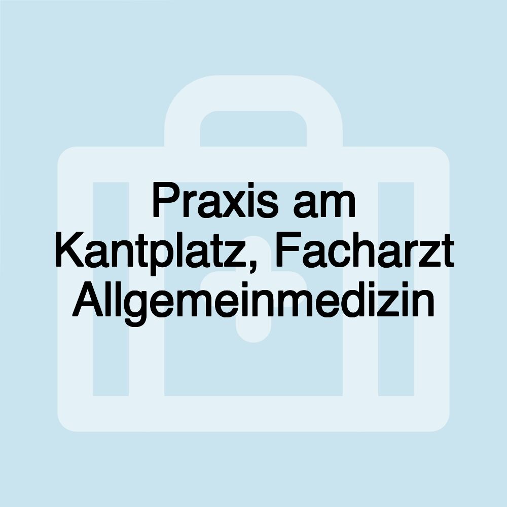 Praxis am Kantplatz, Facharzt Allgemeinmedizin