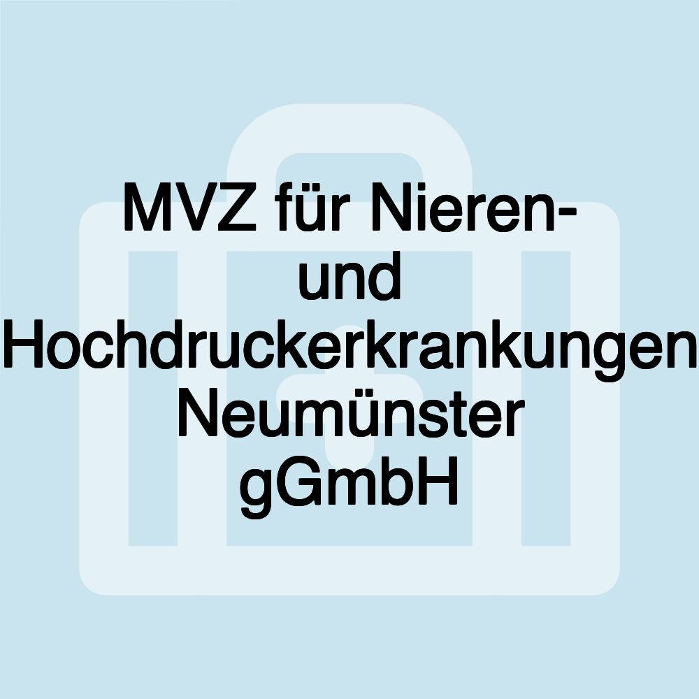 MVZ für Nieren- und Hochdruckerkrankungen Neumünster gGmbH