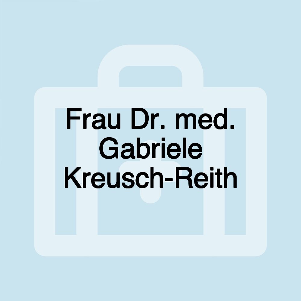 Frau Dr. med. Gabriele Kreusch-Reith