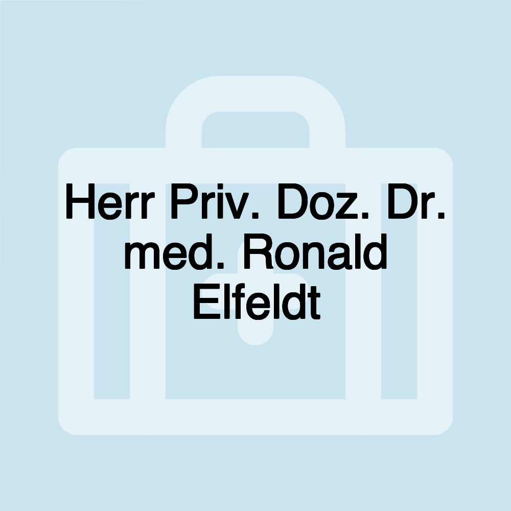 Herr Priv. Doz. Dr. med. Ronald Elfeldt