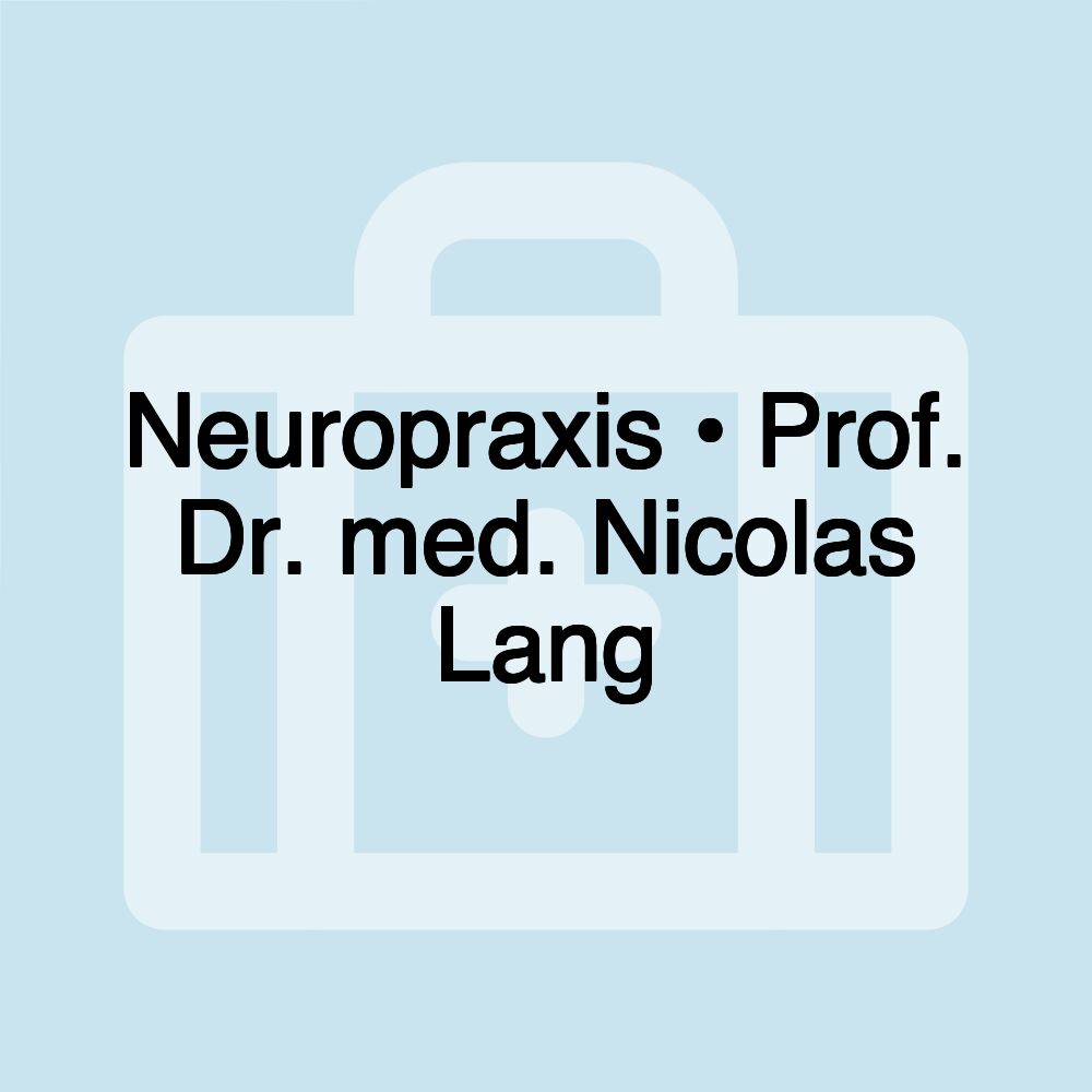 Neuropraxis • Prof. Dr. med. Nicolas Lang