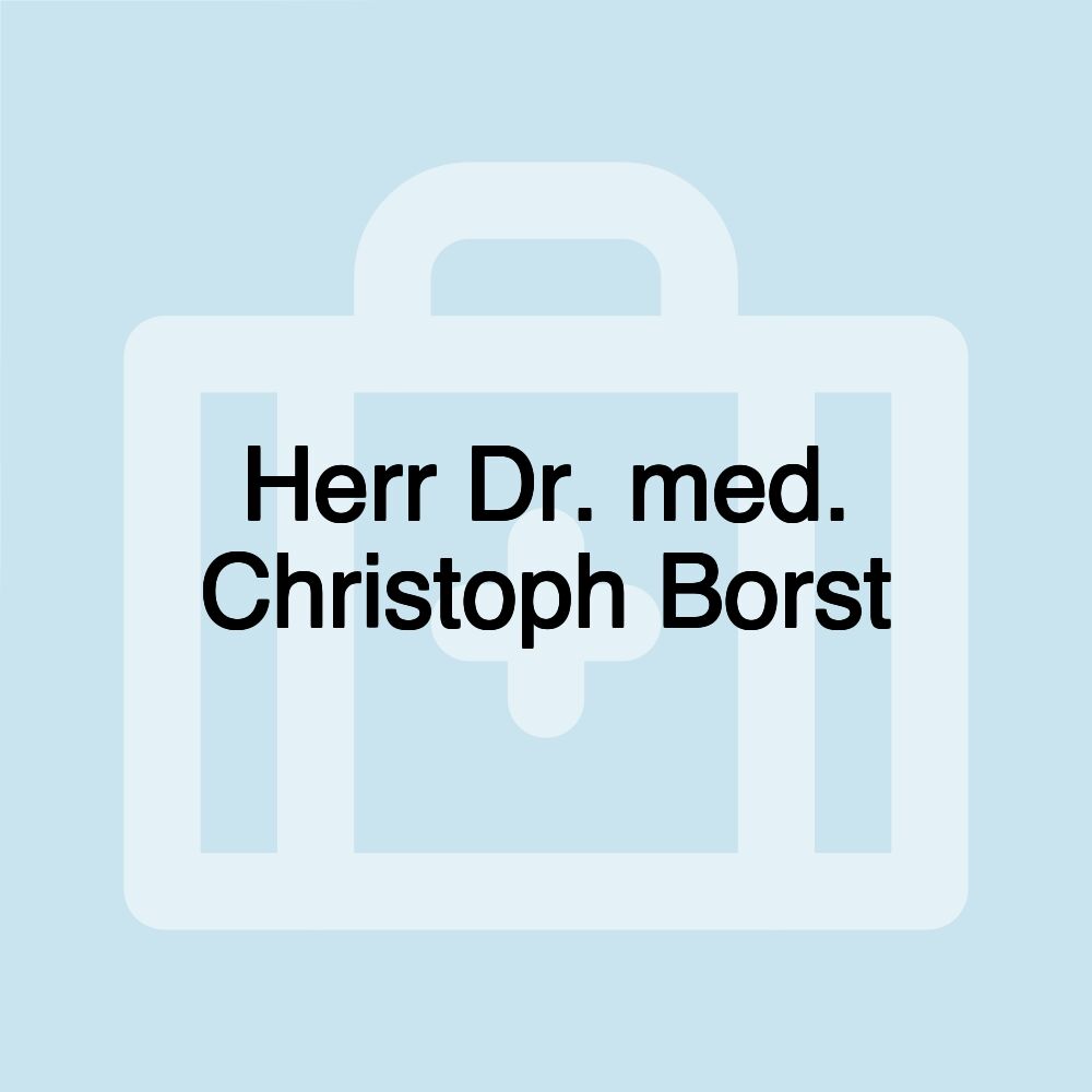 Herr Dr. med. Christoph Borst