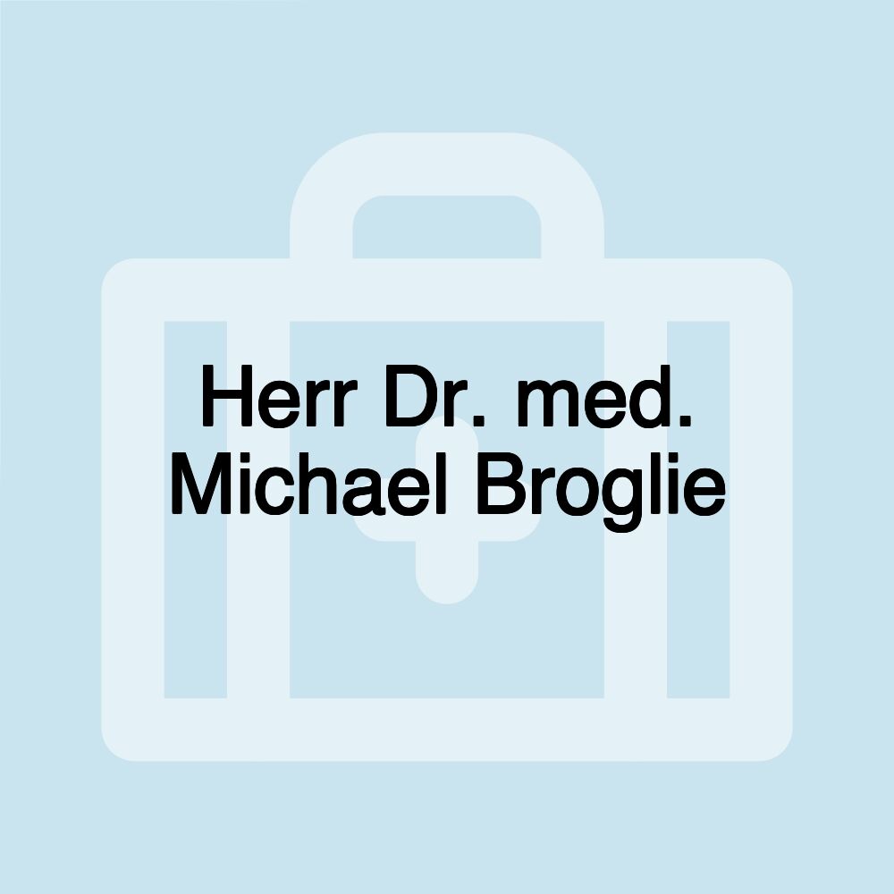 Herr Dr. med. Michael Broglie