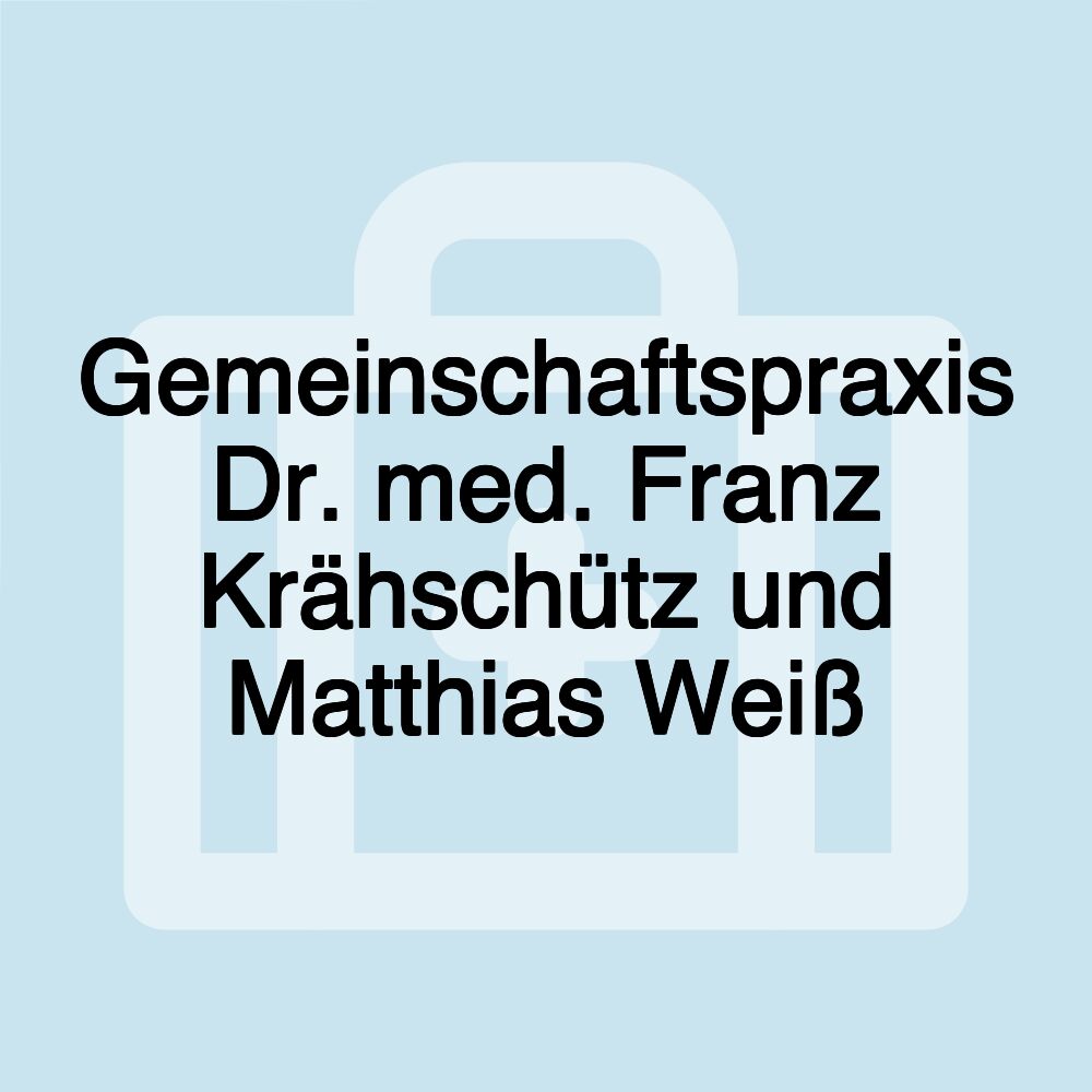 Gemeinschaftspraxis Dr. med. Franz Krähschütz und Matthias Weiß