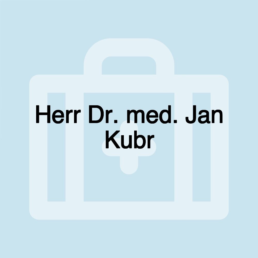 Herr Dr. med. Jan Kubr