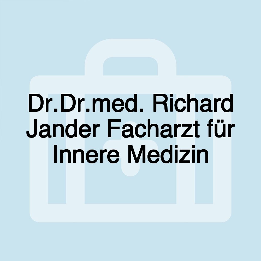 Dr.Dr.med. Richard Jander Facharzt für Innere Medizin