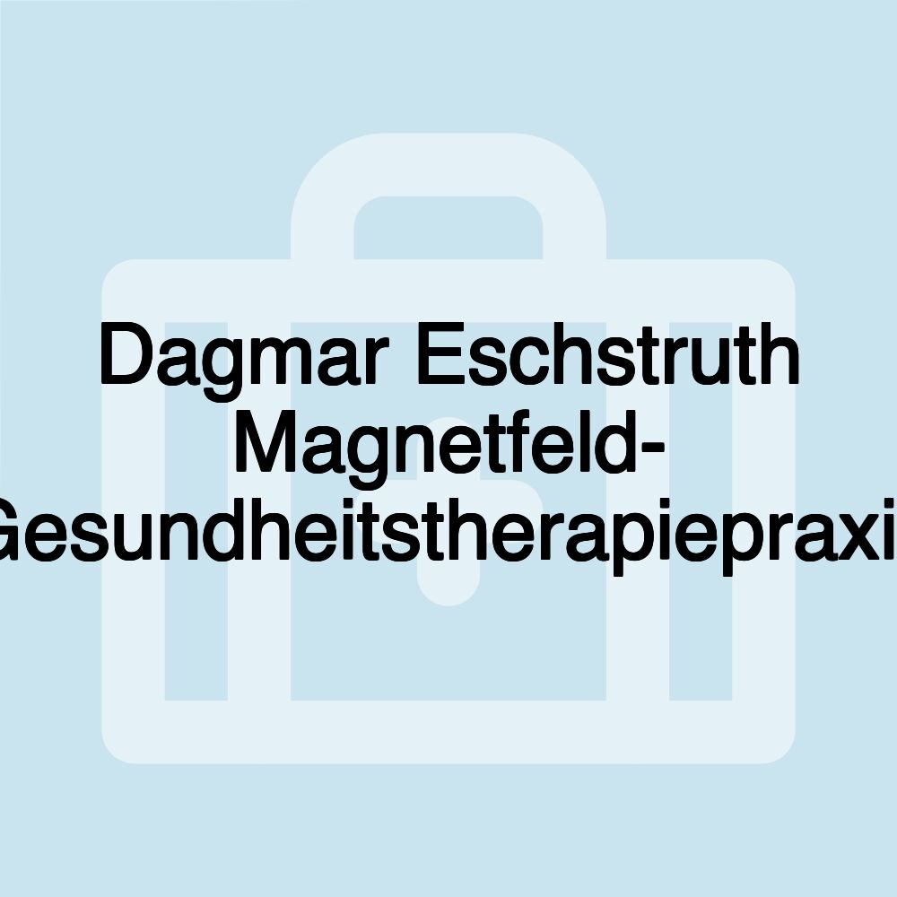 Dagmar Eschstruth Magnetfeld- Gesundheitstherapiepraxis