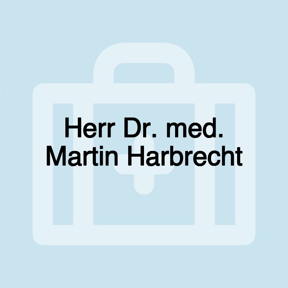 Herr Dr. med. Martin Harbrecht