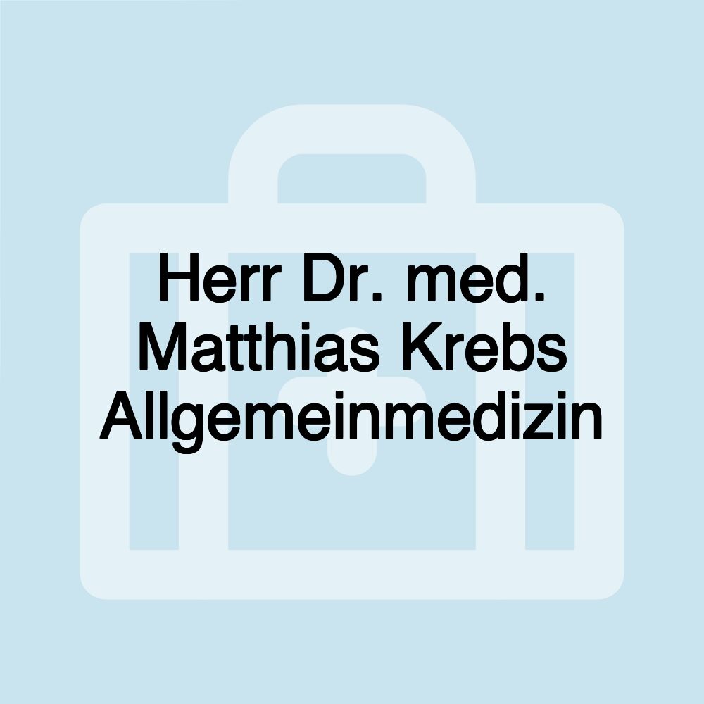 Herr Dr. med. Matthias Krebs Allgemeinmedizin