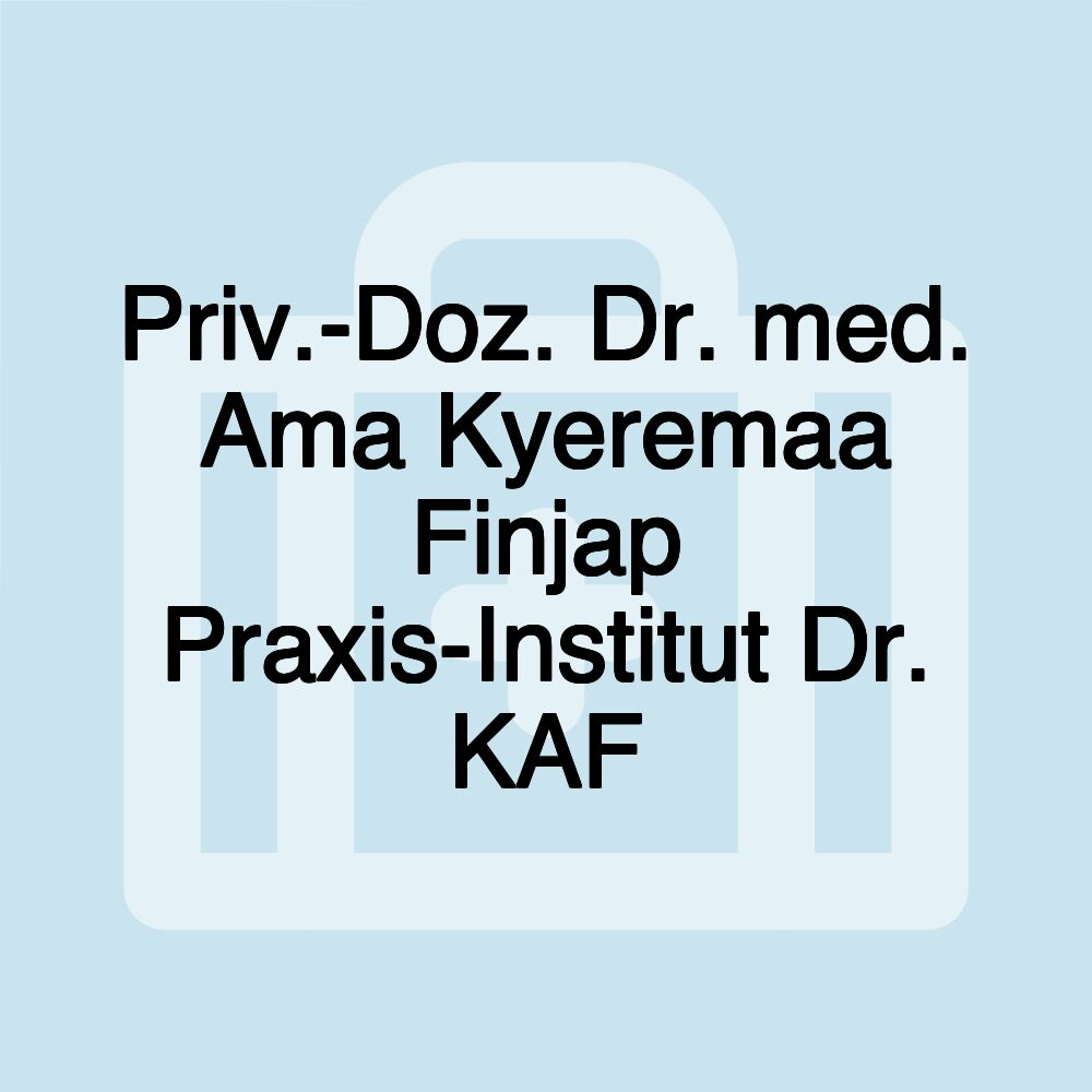 Priv.-Doz. Dr. med. Ama Kyeremaa Finjap Praxis-Institut Dr. KAF