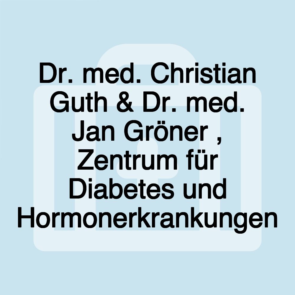 Dr. med. Christian Guth & Dr. med. Jan Gröner , Zentrum für Diabetes und Hormonerkrankungen