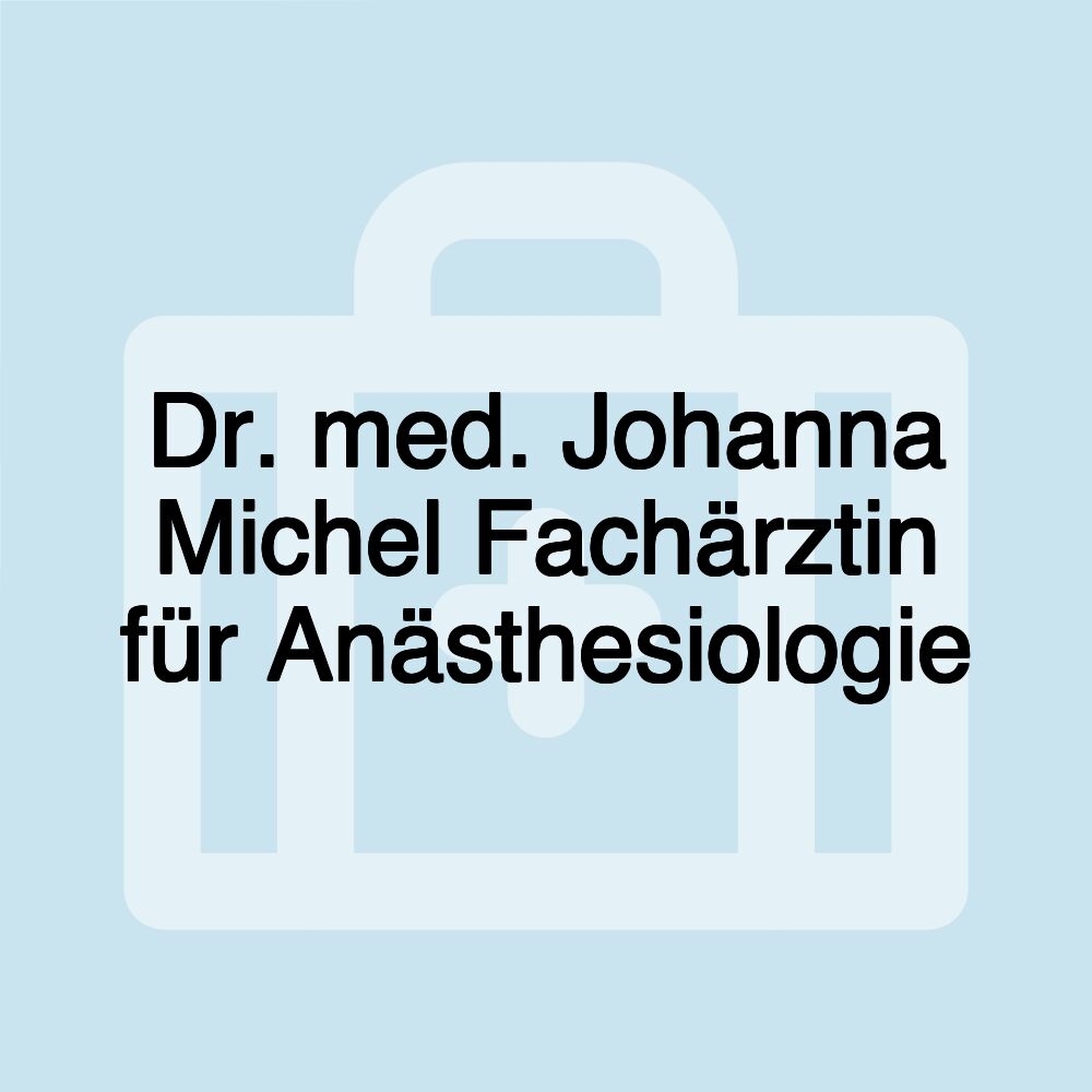 Dr. med. Johanna Michel Fachärztin für Anästhesiologie