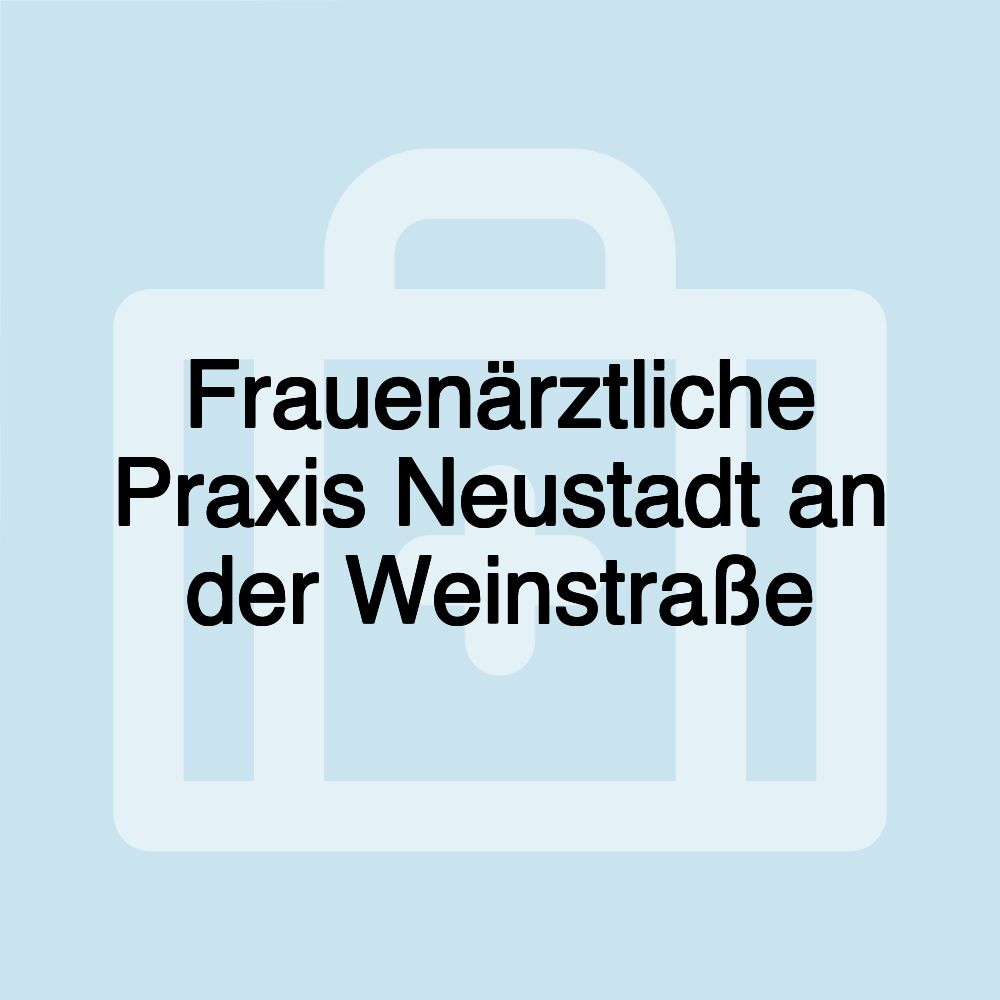 Frauenärztliche Praxis Neustadt an der Weinstraße