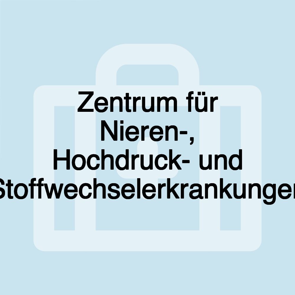 Zentrum für Nieren-, Hochdruck- und Stoffwechselerkrankungen