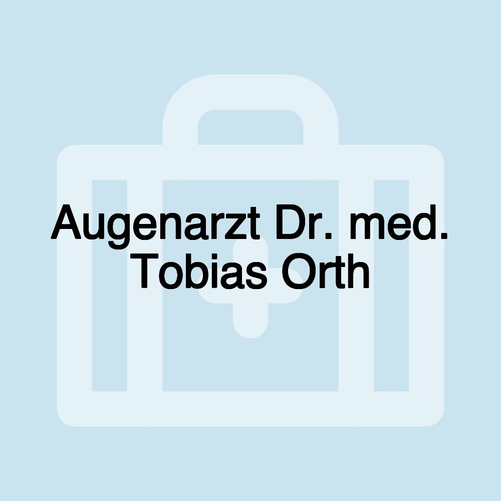 Augenarzt Dr. med. Tobias Orth