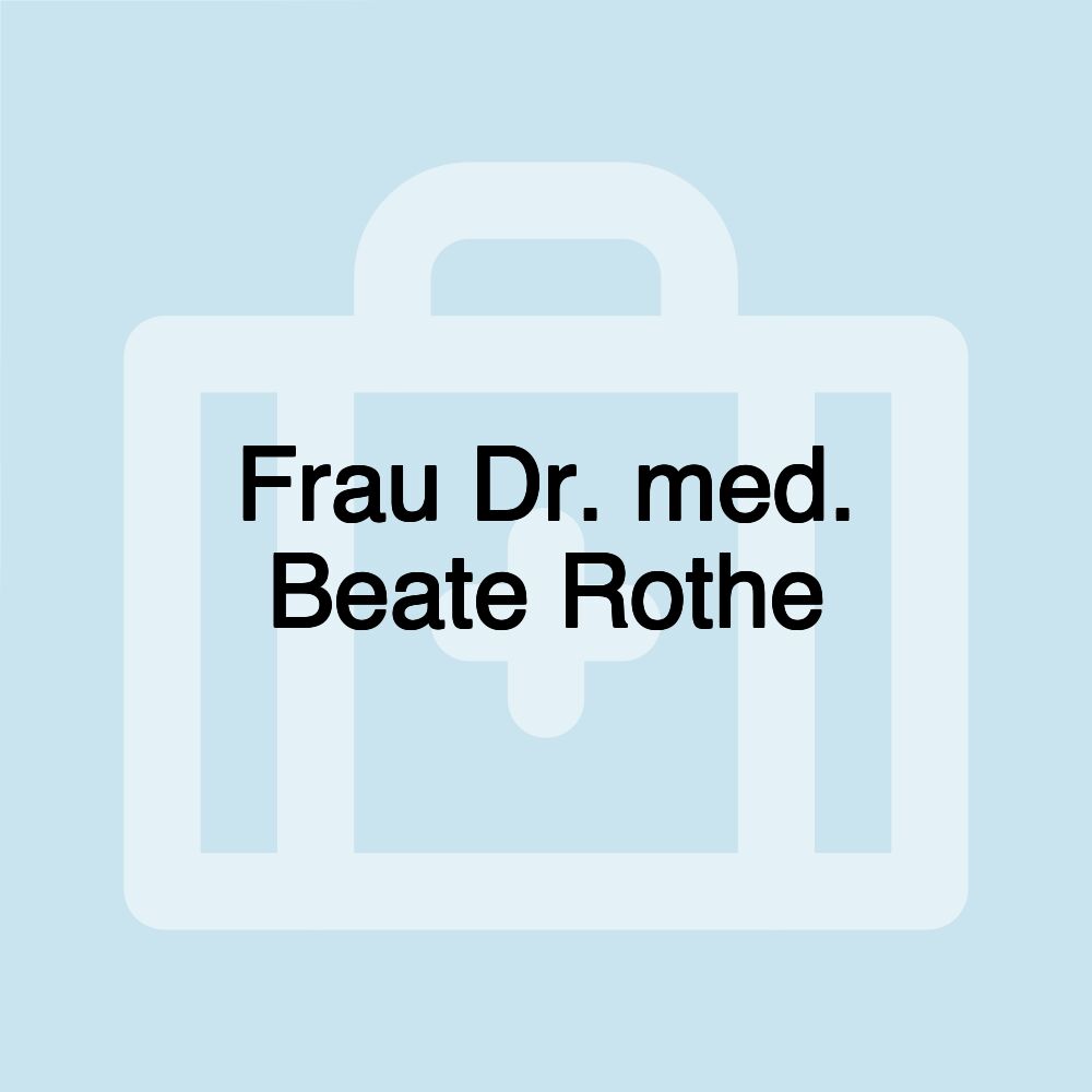 Frau Dr. med. Beate Rothe