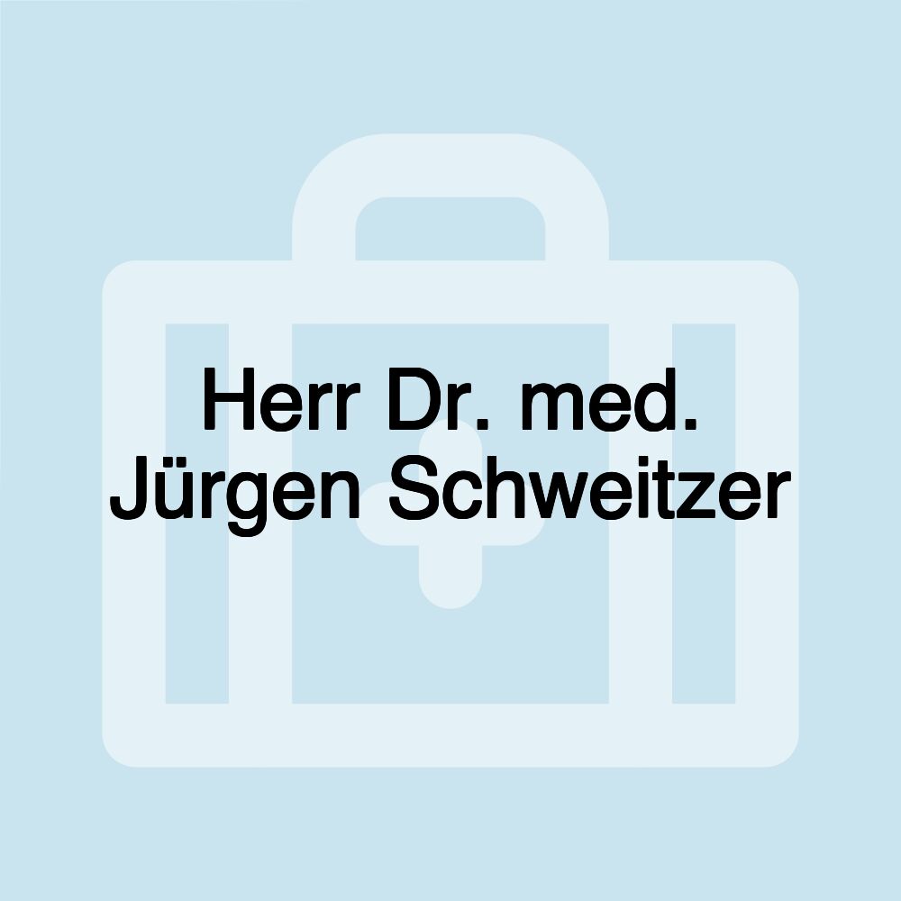 Herr Dr. med. Jürgen Schweitzer