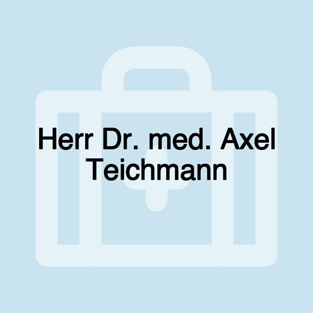 Herr Dr. med. Axel Teichmann