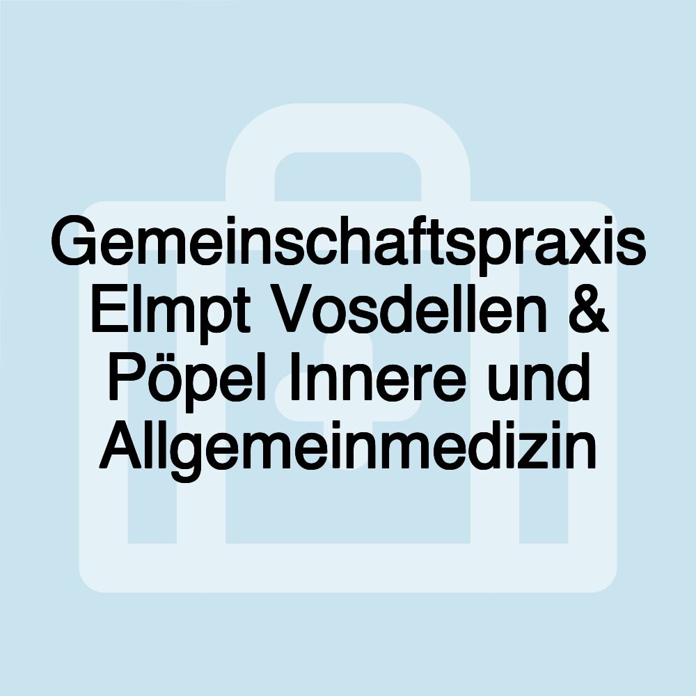 Gemeinschaftspraxis Elmpt Vosdellen & Pöpel Innere und Allgemeinmedizin