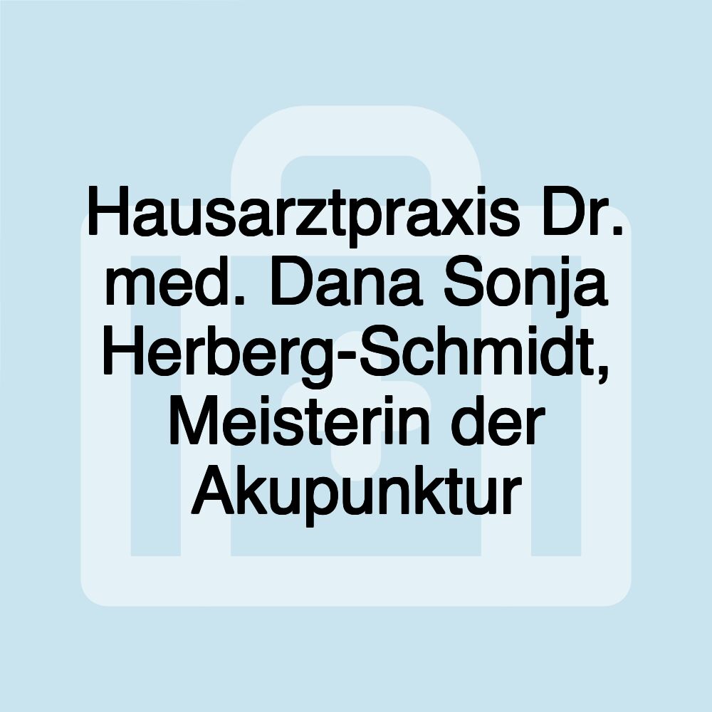 Hausarztpraxis Dr. med. Dana Sonja Herberg-Schmidt, Meisterin der Akupunktur