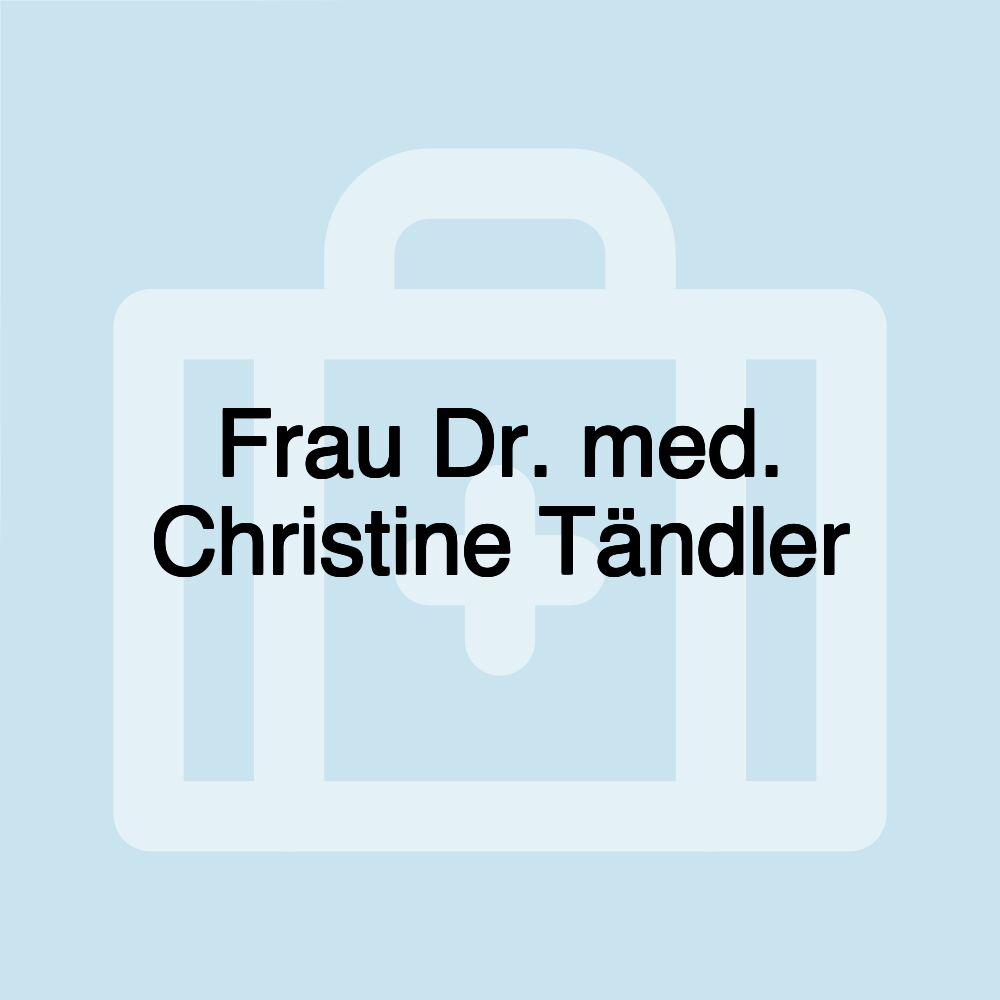 Frau Dr. med. Christine Tändler