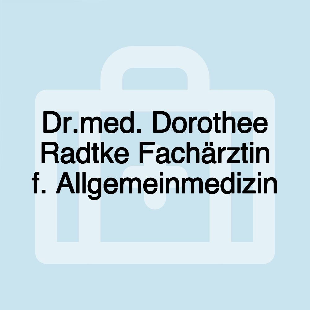 Dr.med. Dorothee Radtke Fachärztin f. Allgemeinmedizin