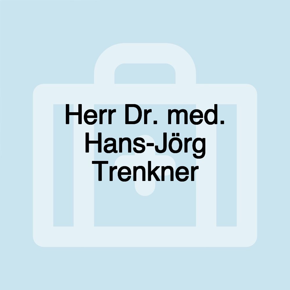 Herr Dr. med. Hans-Jörg Trenkner