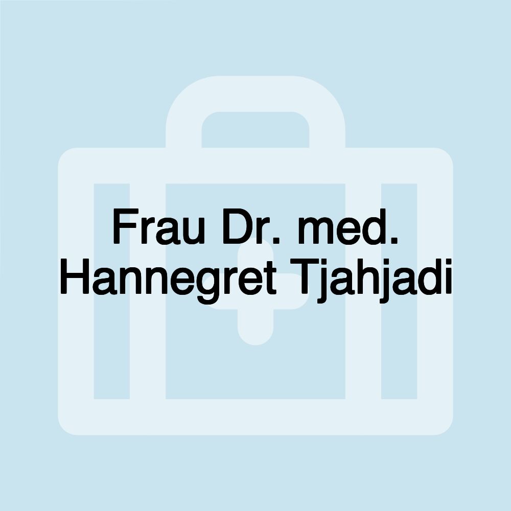 Frau Dr. med. Hannegret Tjahjadi