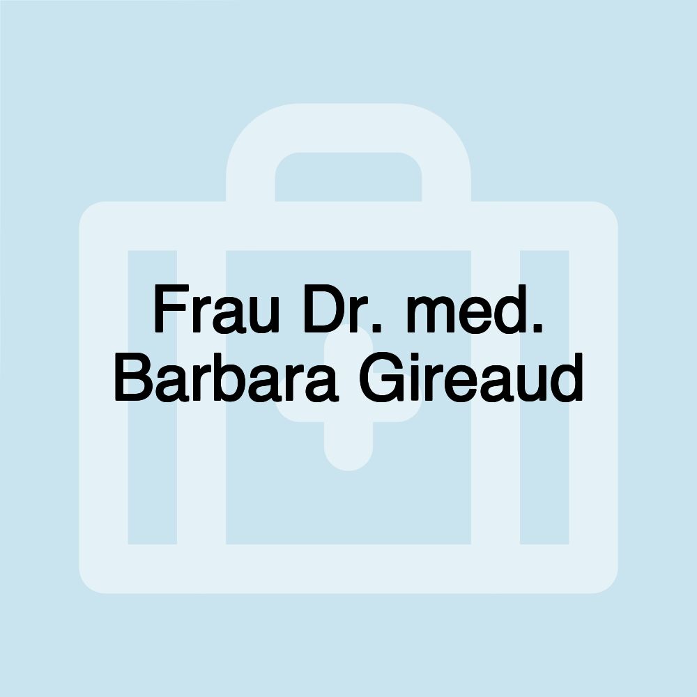 Frau Dr. med. Barbara Gireaud