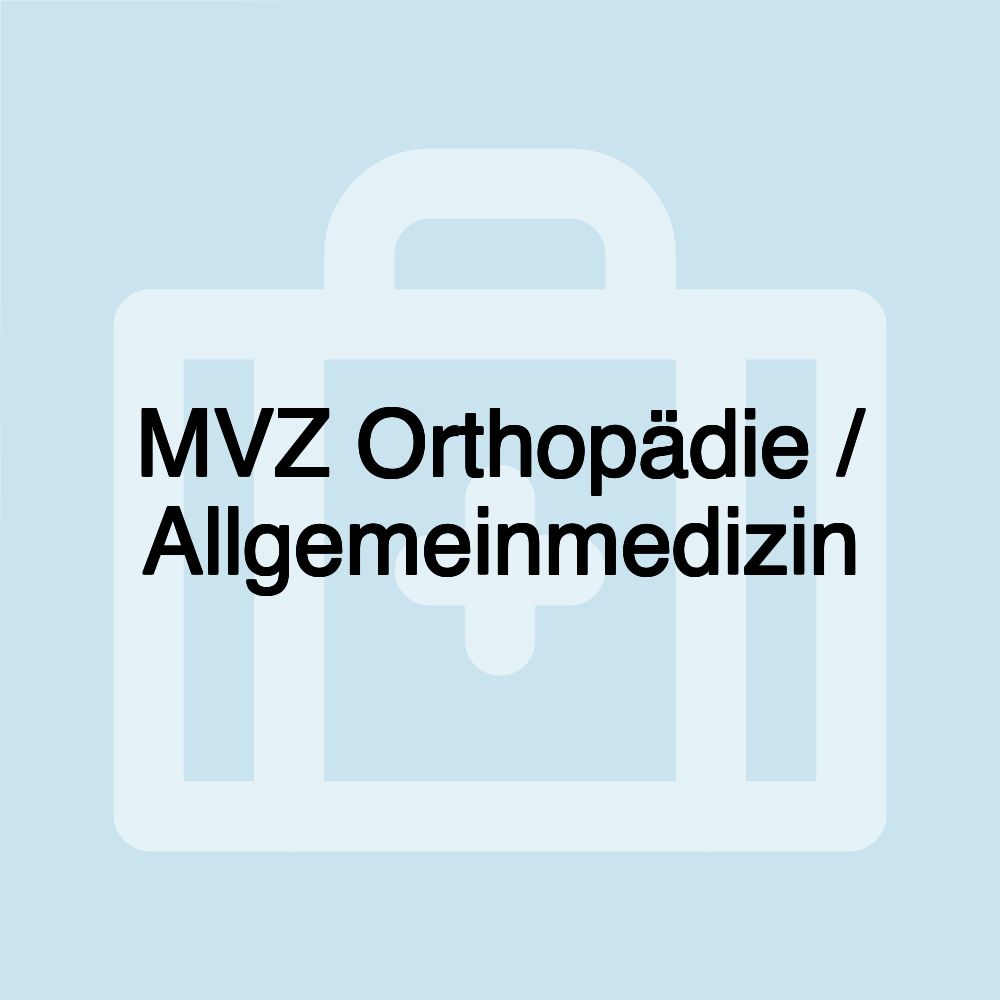 MVZ Orthopädie / Allgemeinmedizin