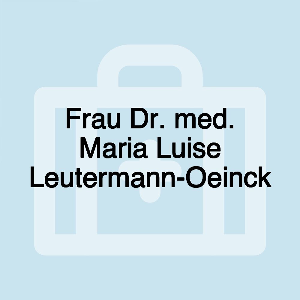 Frau Dr. med. Maria Luise Leutermann-Oeinck